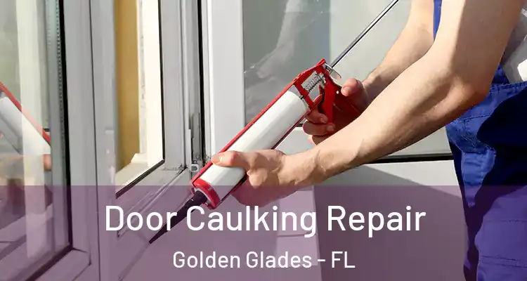  Door Caulking Repair Golden Glades - FL