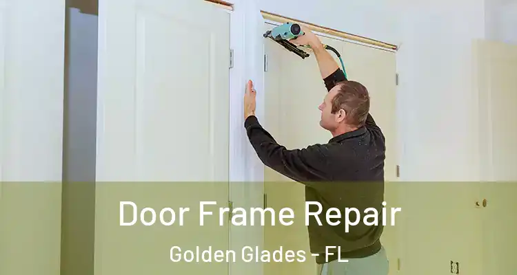  Door Frame Repair Golden Glades - FL