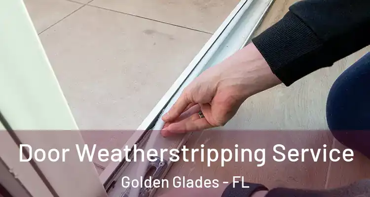  Door Weatherstripping Service Golden Glades - FL