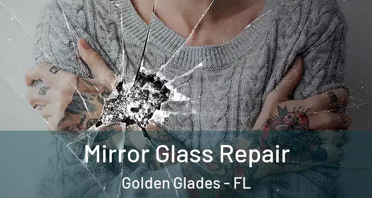  Mirror Glass Repair Golden Glades - FL