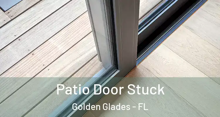  Patio Door Stuck Golden Glades - FL