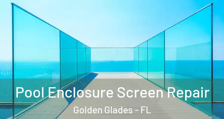  Pool Enclosure Screen Repair Golden Glades - FL