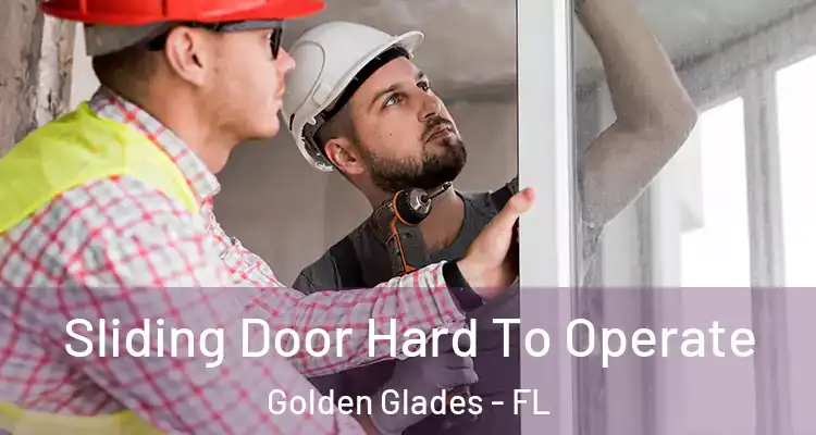 Sliding Door Hard To Operate Golden Glades - FL