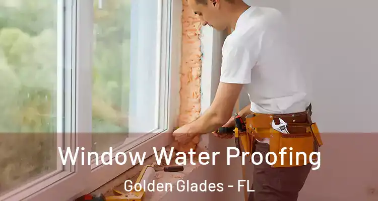 Window Water Proofing Golden Glades - FL